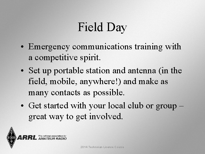 Field Day • Emergency communications training with a competitive spirit. • Set up portable