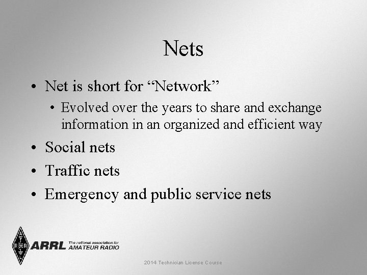 Nets • Net is short for “Network” • Evolved over the years to share