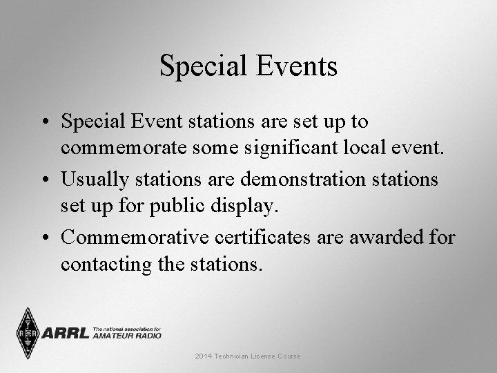 Special Events • Special Event stations are set up to commemorate some significant local