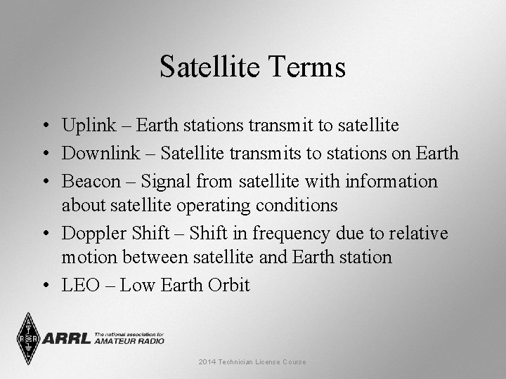 Satellite Terms • Uplink – Earth stations transmit to satellite • Downlink – Satellite