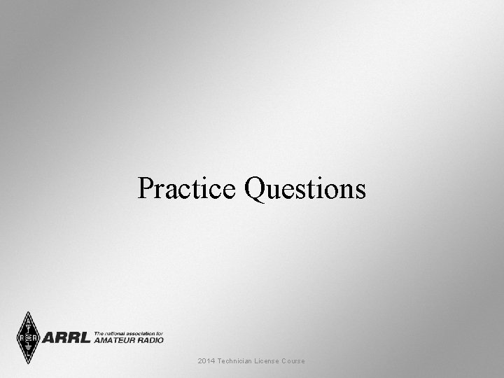 Practice Questions 2014 Technician License Course 