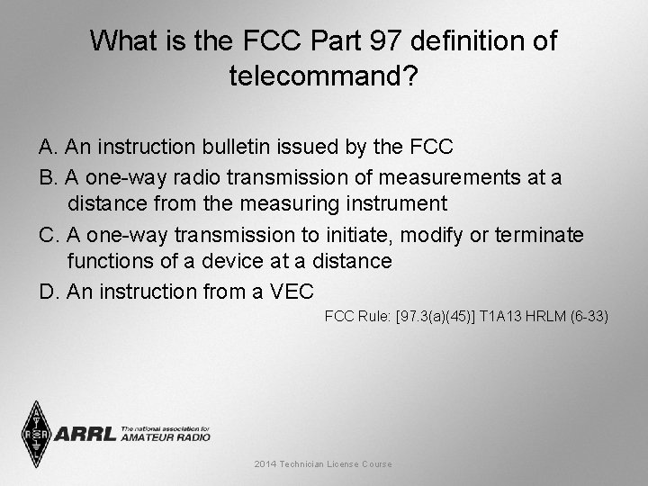 What is the FCC Part 97 definition of telecommand? A. An instruction bulletin issued