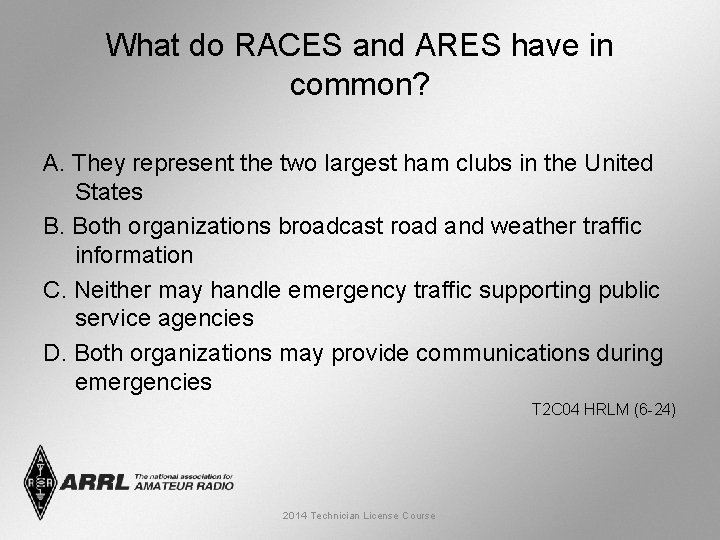 What do RACES and ARES have in common? A. They represent the two largest