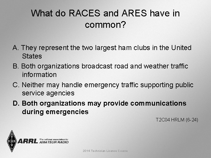 What do RACES and ARES have in common? A. They represent the two largest