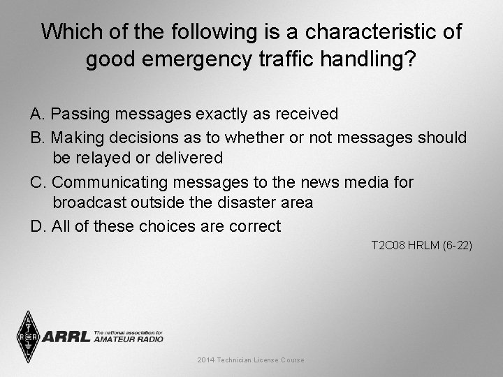 Which of the following is a characteristic of good emergency traffic handling? A. Passing