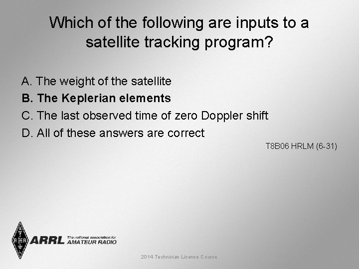 Which of the following are inputs to a satellite tracking program? A. The weight