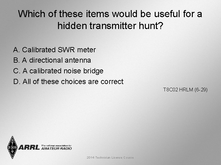 Which of these items would be useful for a hidden transmitter hunt? A. Calibrated