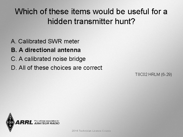 Which of these items would be useful for a hidden transmitter hunt? A. Calibrated