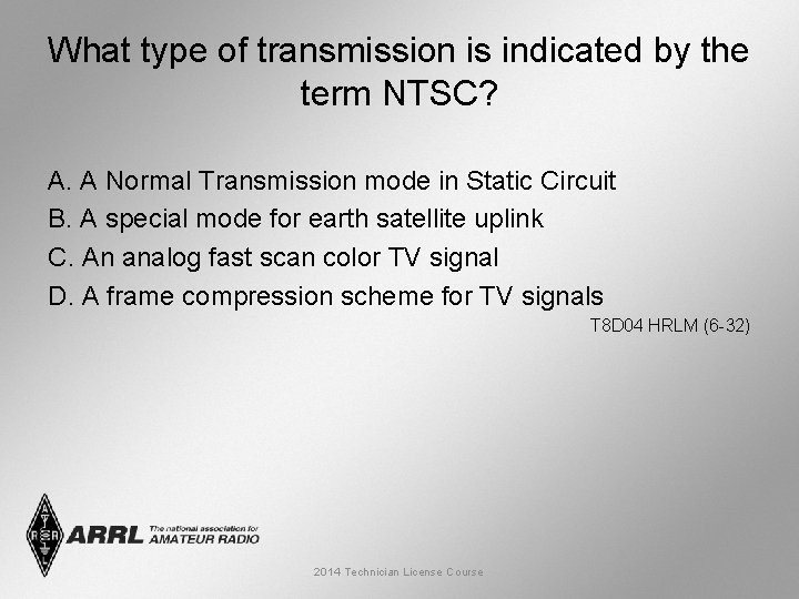 What type of transmission is indicated by the term NTSC? A. A Normal Transmission
