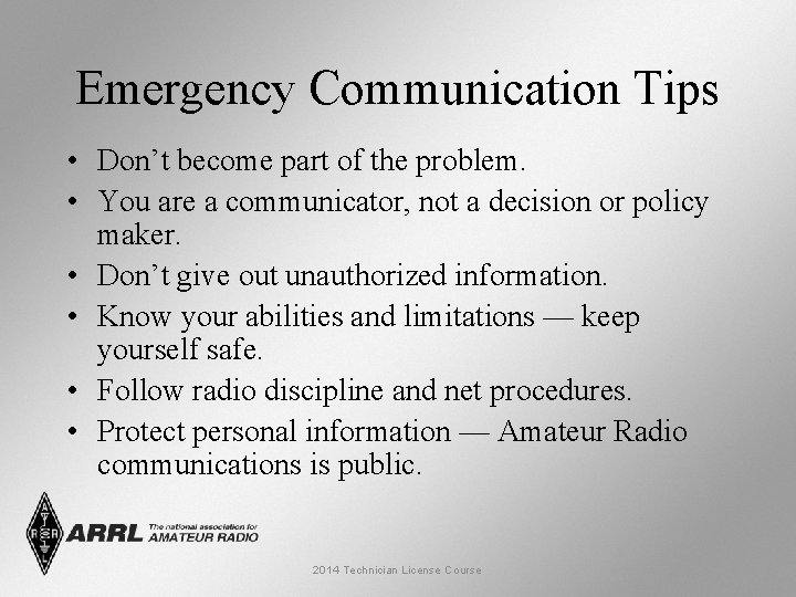 Emergency Communication Tips • Don’t become part of the problem. • You are a