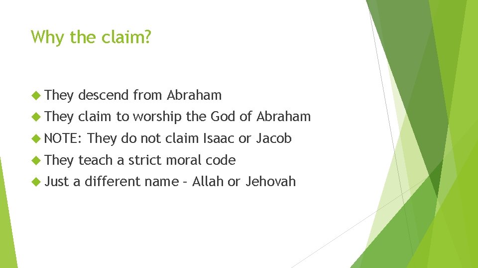 Why the claim? They descend from Abraham They claim to worship the God of