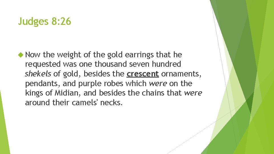 Judges 8: 26 Now the weight of the gold earrings that he requested was