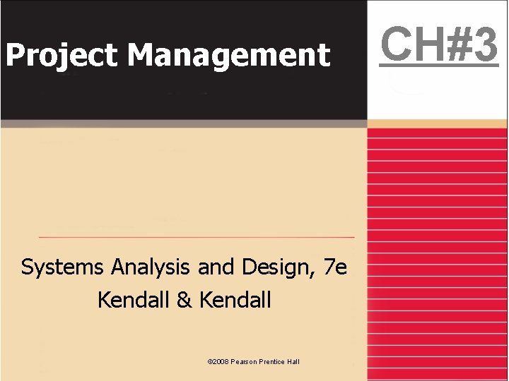 Project Management Systems Analysis and Design, 7 e Kendall & Kendall © 2008 Pearson