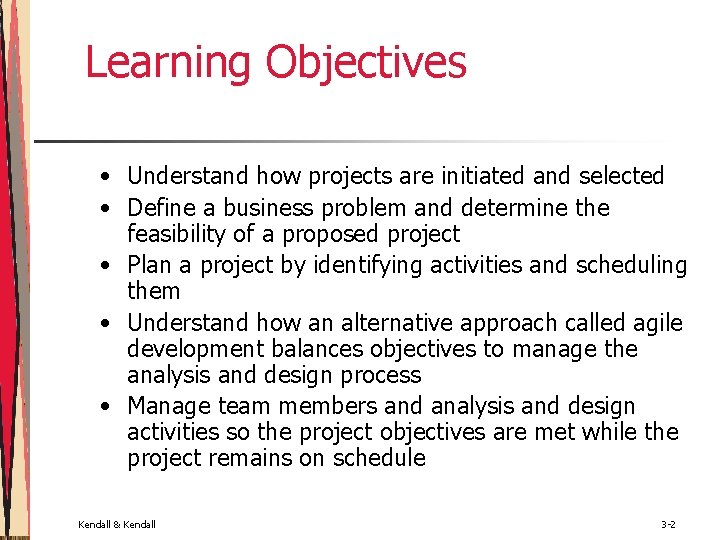 Learning Objectives • Understand how projects are initiated and selected • Define a business