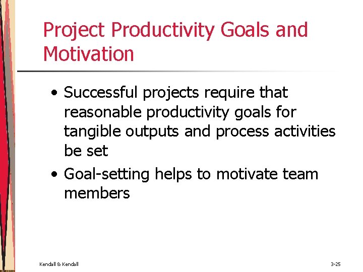 Project Productivity Goals and Motivation • Successful projects require that reasonable productivity goals for