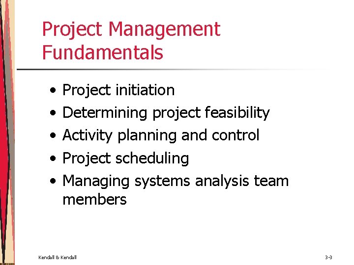 Project Management Fundamentals • • • Project initiation Determining project feasibility Activity planning and