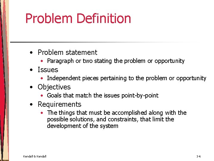 Problem Definition • Problem statement • Paragraph or two stating the problem or opportunity