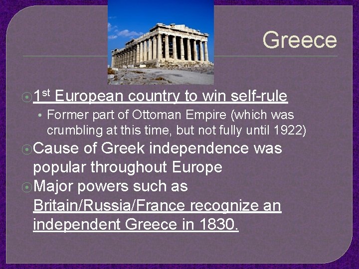 Greece ⦿ 1 st European country to win self-rule • Former part of Ottoman