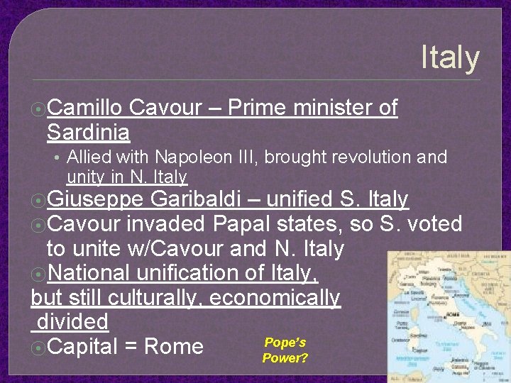 Italy ⦿Camillo Cavour – Prime minister of Sardinia • Allied with Napoleon III, brought