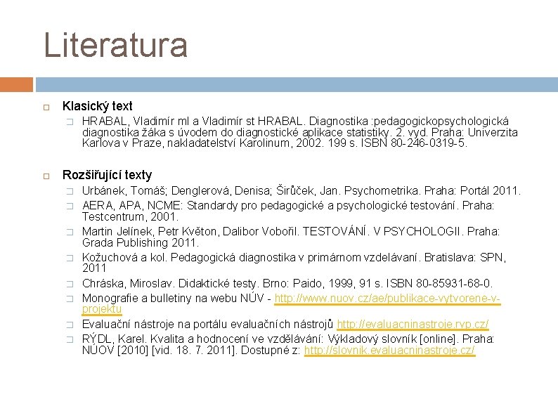 Literatura Klasický text � HRABAL, Vladimír ml a Vladimír st HRABAL. Diagnostika : pedagogickopsychologická