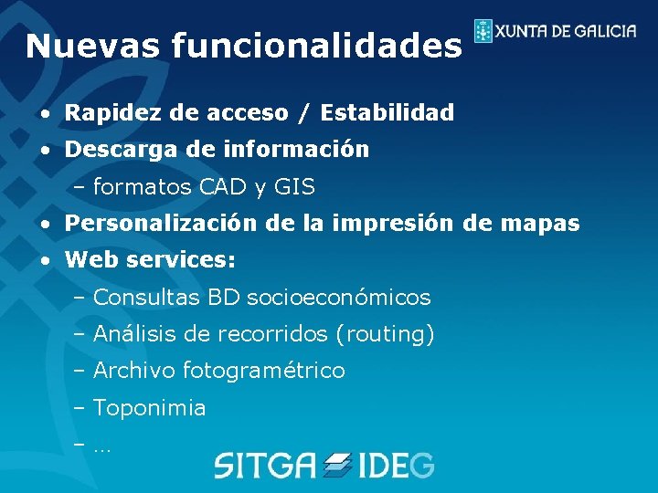 Nuevas funcionalidades • Rapidez de acceso / Estabilidad • Descarga de información – formatos