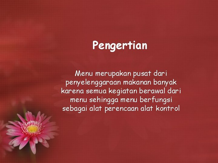 Pengertian Menu merupakan pusat dari penyelenggaraan makanan banyak karena semua kegiatan berawal dari menu