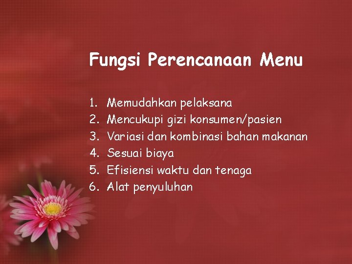 Fungsi Perencanaan Menu 1. 2. 3. 4. 5. 6. Memudahkan pelaksana Mencukupi gizi konsumen/pasien