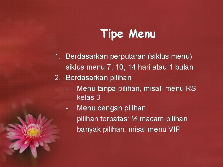 Tipe Menu 1. Berdasarkan perputaran (siklus menu) siklus menu 7, 10, 14 hari atau