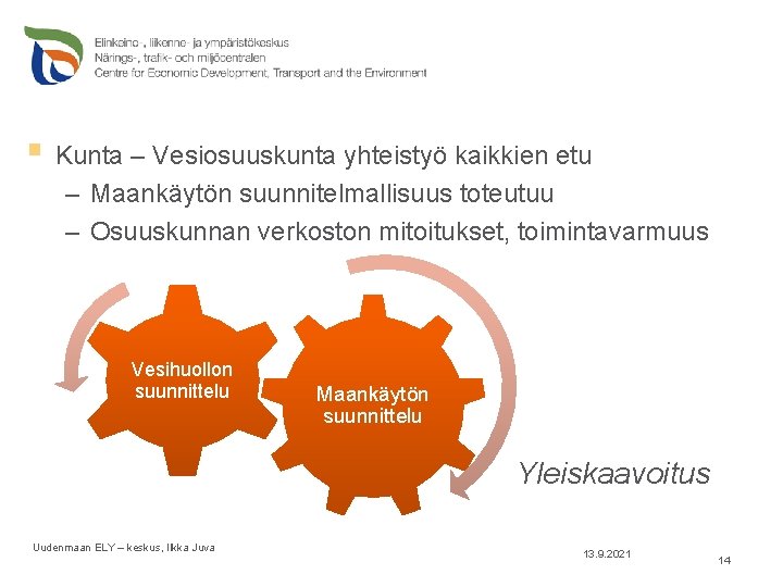 § Kunta – Vesiosuuskunta yhteistyö kaikkien etu – Maankäytön suunnitelmallisuus toteutuu – Osuuskunnan verkoston