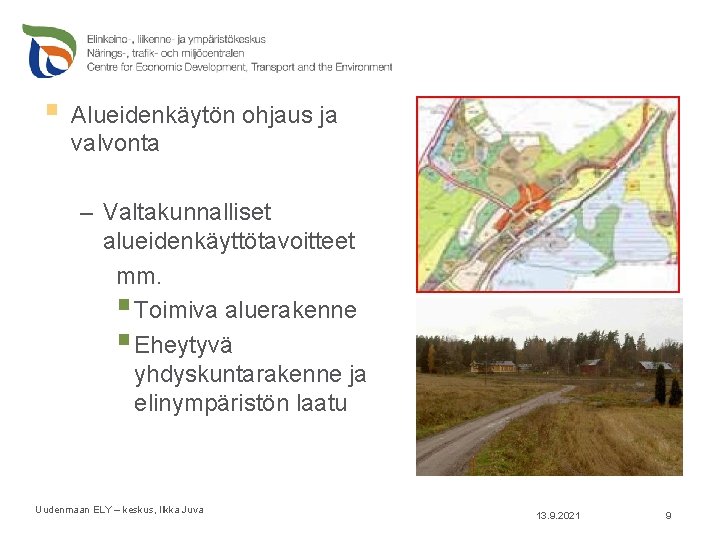 § Alueidenkäytön ohjaus ja valvonta – Valtakunnalliset alueidenkäyttötavoitteet mm. § Toimiva aluerakenne § Eheytyvä