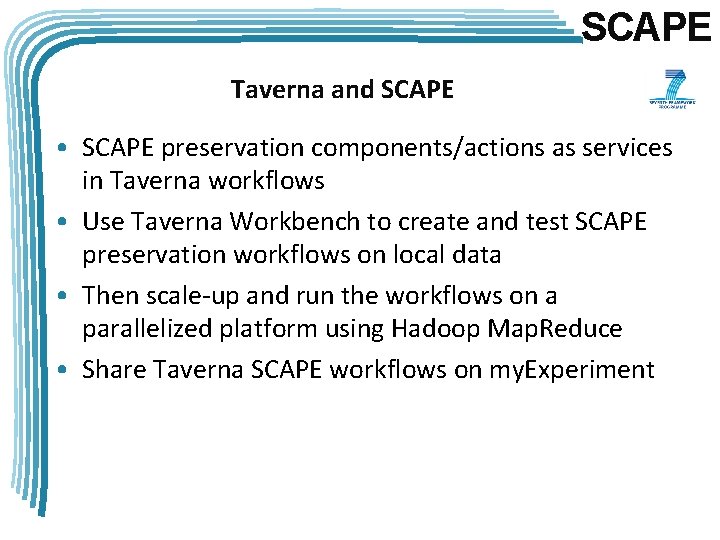 SCAPE Taverna and SCAPE • SCAPE preservation components/actions as services in Taverna workflows •