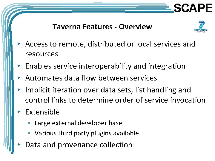 SCAPE Taverna Features - Overview • Access to remote, distributed or local services and