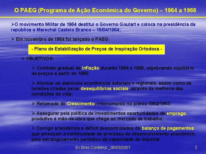 O PAEG (Programa de Ação Econômica do Governo) – 1964 a 1966 ØO movimento