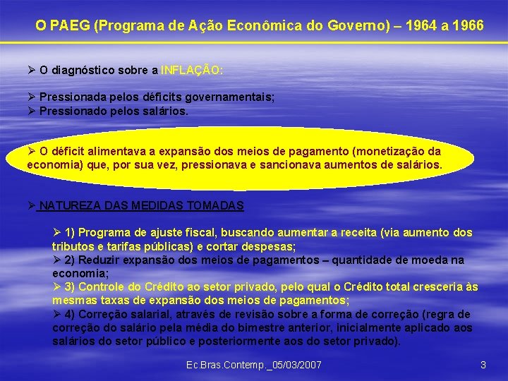 O PAEG (Programa de Ação Econômica do Governo) – 1964 a 1966 Ø O