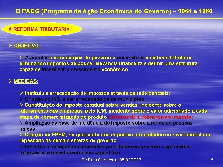 O PAEG (Programa de Ação Econômica do Governo) – 1964 a 1966 A REFORMA