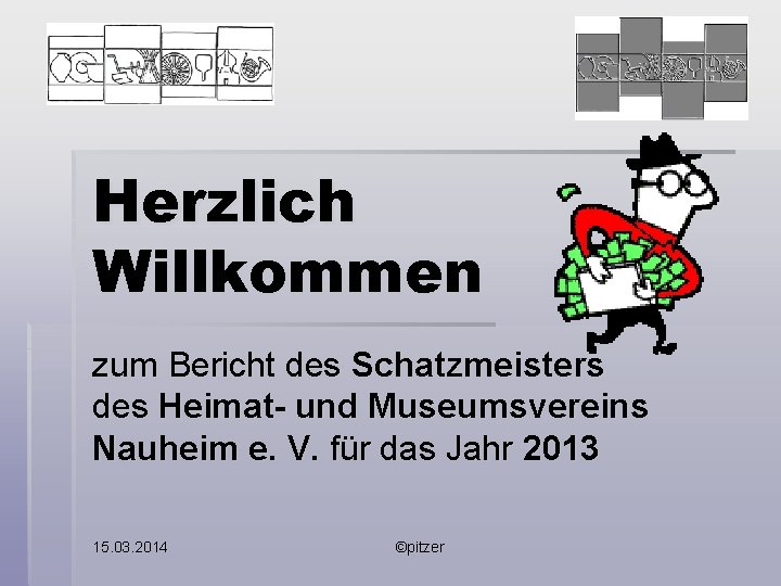 Herzlich Willkommen zum Bericht des Schatzmeisters des Heimat- und Museumsvereins Nauheim e. V. für