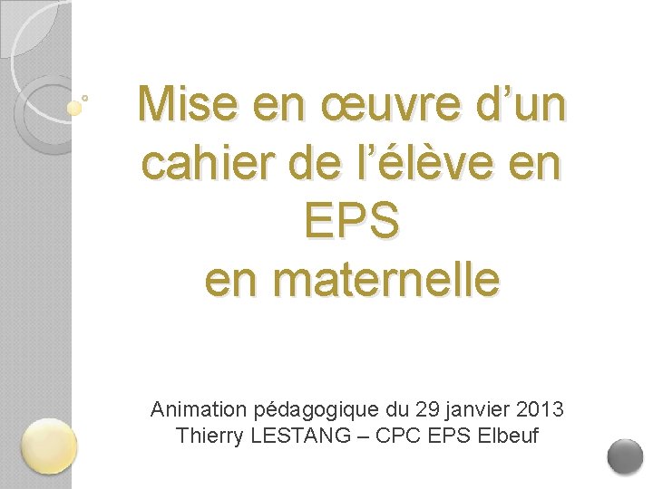 Mise en œuvre d’un cahier de l’élève en EPS en maternelle Animation pédagogique du