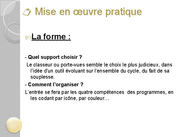  Mise en œuvre pratique La forme : - Quel support choisir ? Le