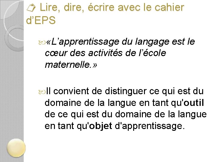  Lire, dire, écrire avec le cahier d’EPS «L’apprentissage du langage est le cœur