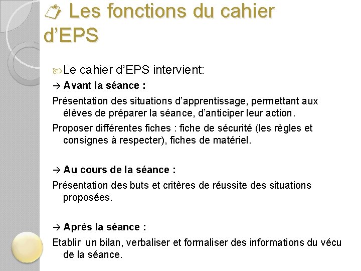  Les fonctions du cahier d’EPS Le cahier d’EPS intervient: → Avant la séance