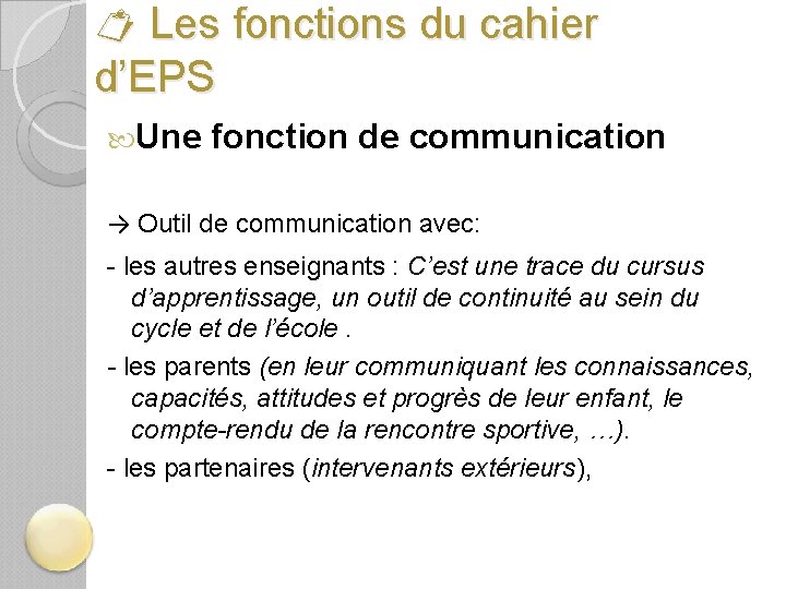  Les fonctions du cahier d’EPS Une fonction de communication → Outil de communication