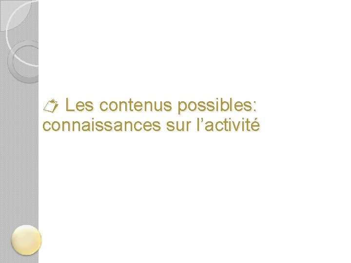  Les contenus possibles: connaissances sur l’activité 