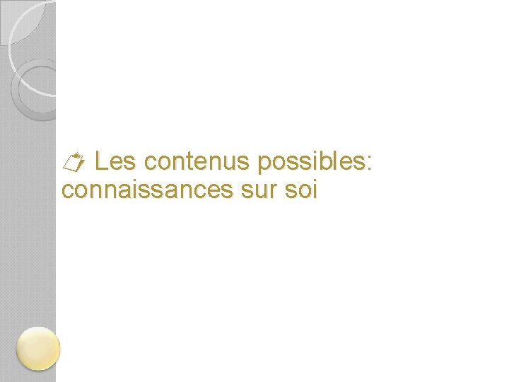  Les contenus possibles: connaissances sur soi 