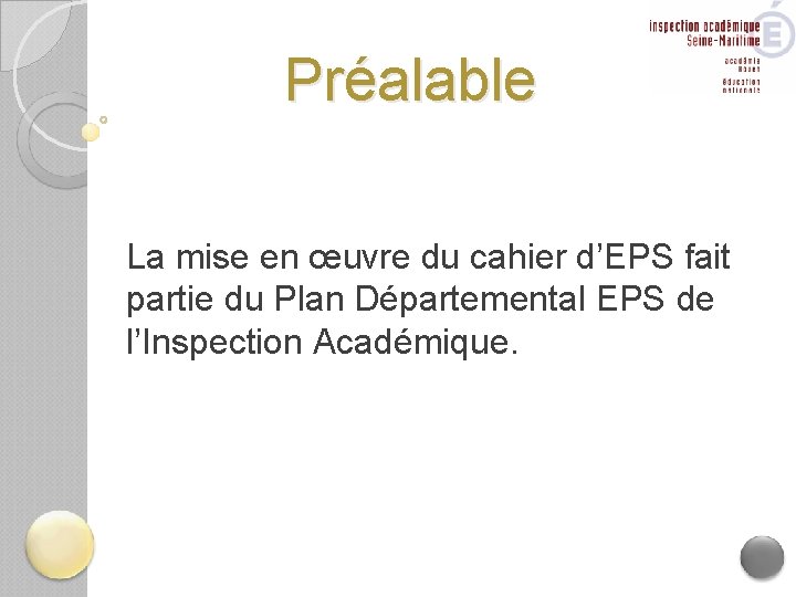 Préalable La mise en œuvre du cahier d’EPS fait partie du Plan Départemental EPS