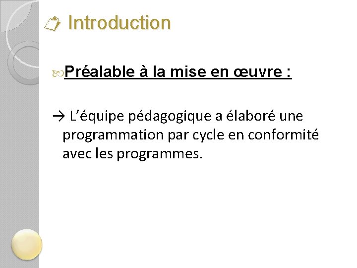  Introduction Préalable à la mise en œuvre : → L’équipe pédagogique a élaboré