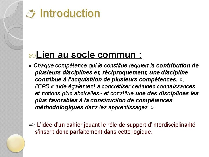  Introduction Lien au socle commun : « Chaque compétence qui le constitue requiert