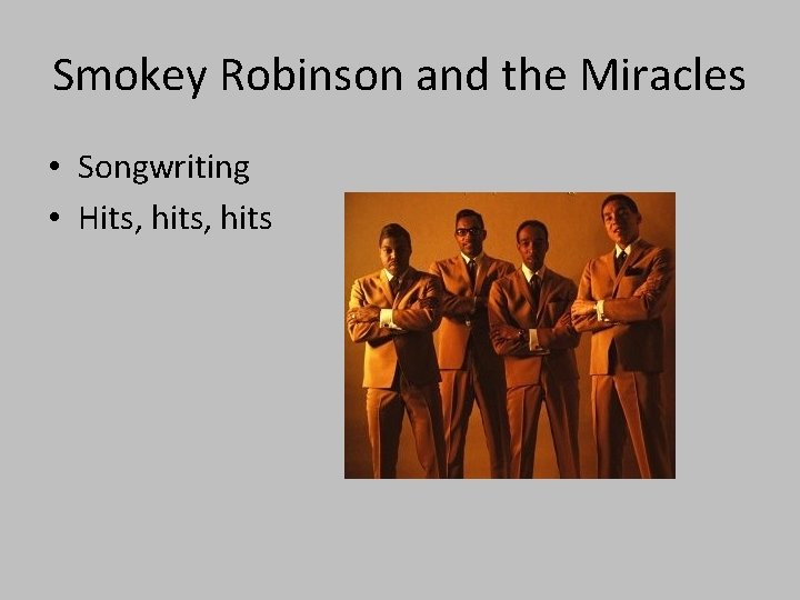 Smokey Robinson and the Miracles • Songwriting • Hits, hits 