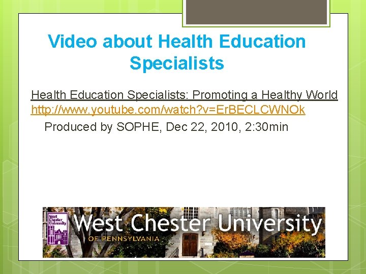 Video about Health Education Specialists: Promoting a Healthy World http: //www. youtube. com/watch? v=Er.