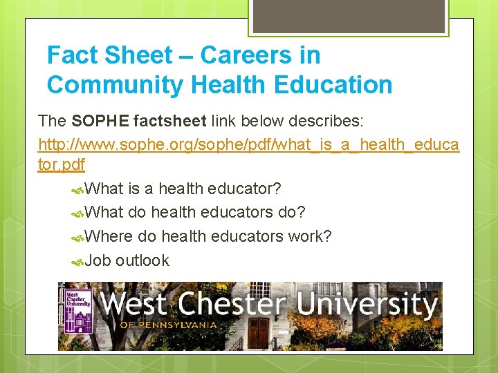Fact Sheet – Careers in Community Health Education The SOPHE factsheet link below describes: