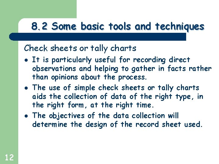 Greg Baker © 2004 8. 2 Some basic tools and techniques Check sheets or